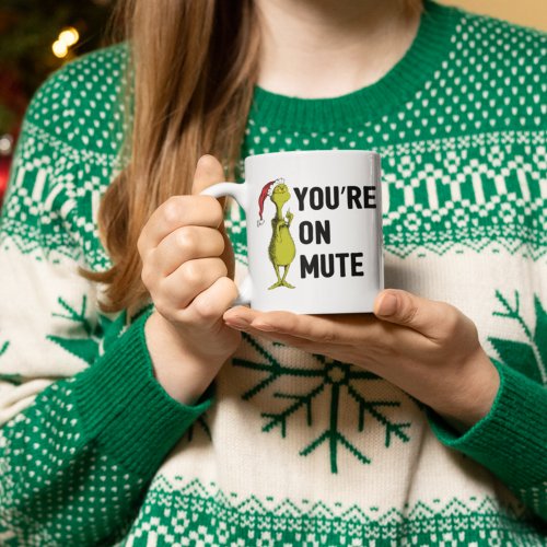 Youre on Mute  Grinch Funny Mug