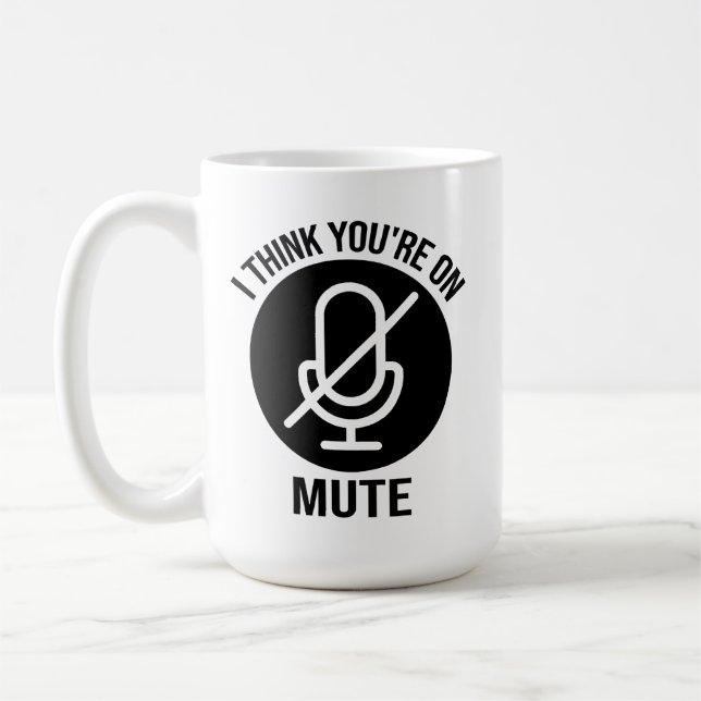 You're on mute, I think you're on mute Coffee Mug (Left)