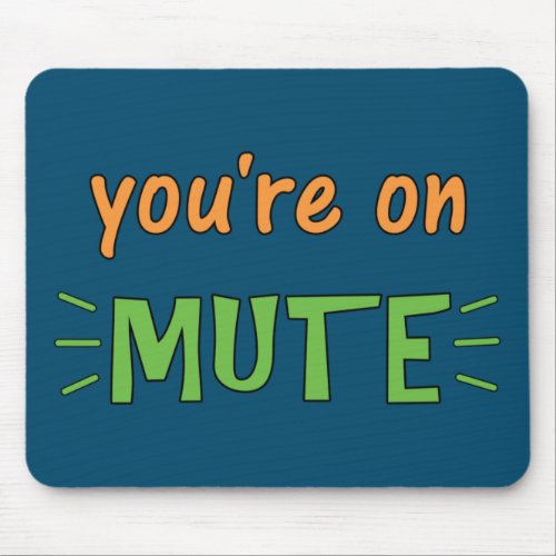 Youre on Mute   Mouse Pad