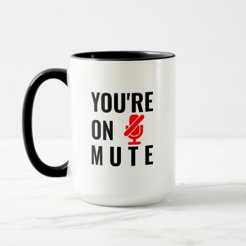 Youre on mute mug