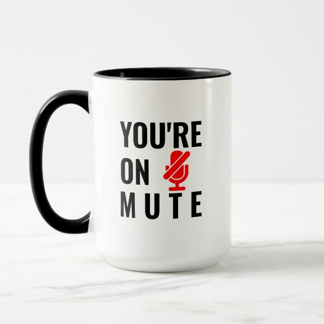 You're on mute mug (Left)
