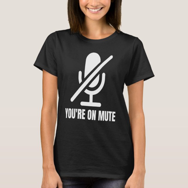 You're On Mute Podcast and Video Conference Christ T-Shirt (Front)