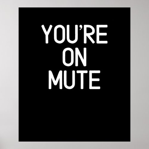 youre on mute poster