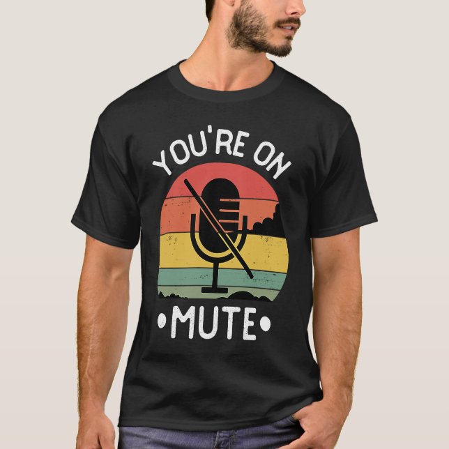 You're On Mute  Retro Vintage T-Shirt (Front)