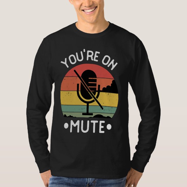 You're On Mute  Retro Vintage T-Shirt (Front)