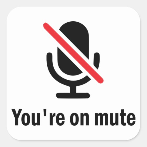 Youre on mute square sticker