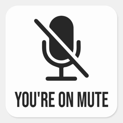 Youre on mute square sticker