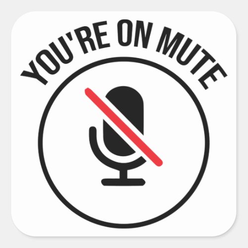 Youre On Mute Square Sticker