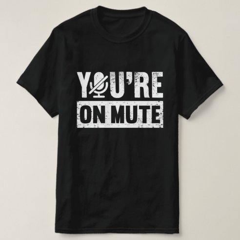 i was on mute t shirt