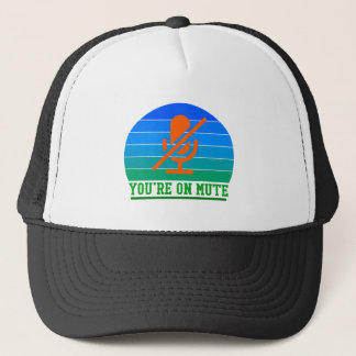 You're On Mute Trucker Hat
