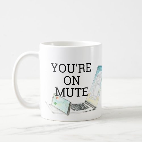 Youre on Mute Watercolor Phone Computer Coffee Mug