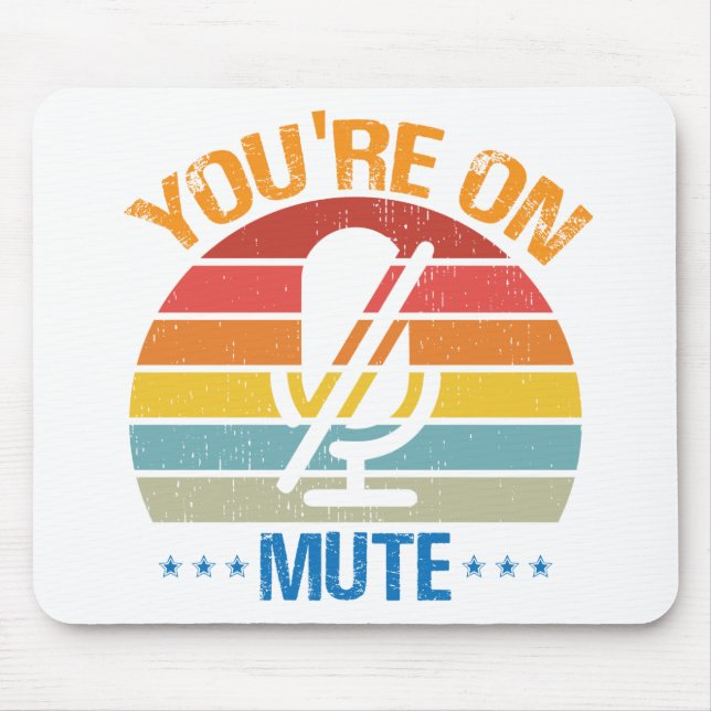 You're On Mute Work From Home, You're On Mute Mouse Pad (Front)