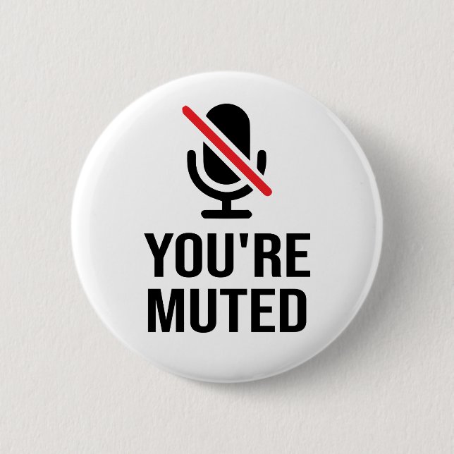 you're on mute, You're Muted Button (Front)