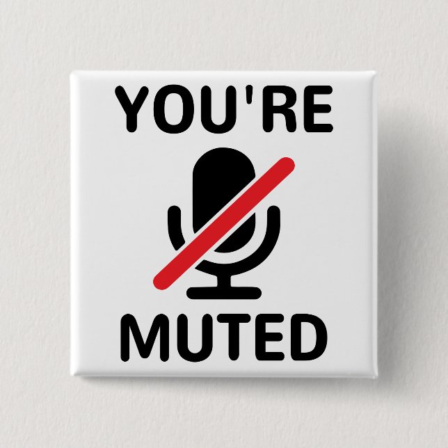 You're on mute, You're muted Button (Front)