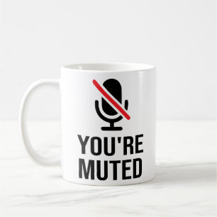 you're on mute, You're Muted Coffee Mug