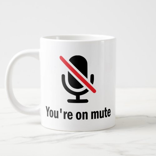 youre on mute Youre on mute Funny Giant Coffee Mug