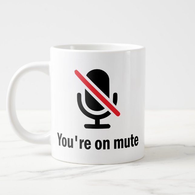 youre on mute, You're on mute Funny Giant Coffee Mug (Left)