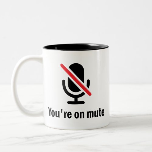 youre on mute Youre on mute Funny Two_Tone Coffee Mug