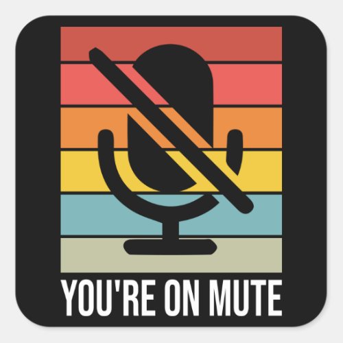 Youre On Mute Youre on Mute Retro Square Sticker