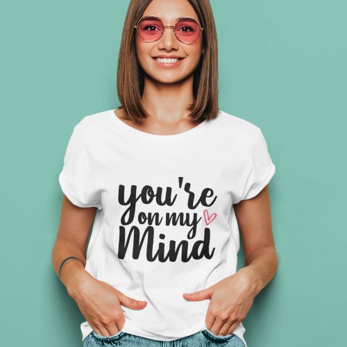 youre on my mind T_Shirt