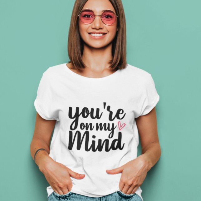 you're on my mind T-Shirt (Creator Uploaded)