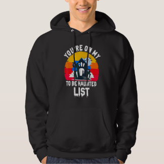You're On My To Be Haunted List Halloween Hauntin Hoodie