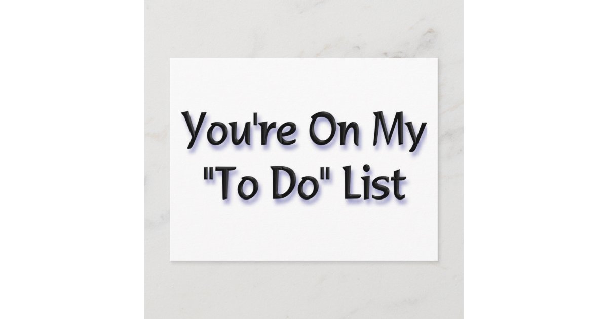 You're on my "To Do" list Postcard Zazzle