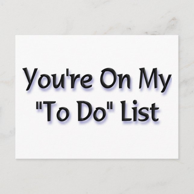 You're on my "To Do" list Postcard (Front)