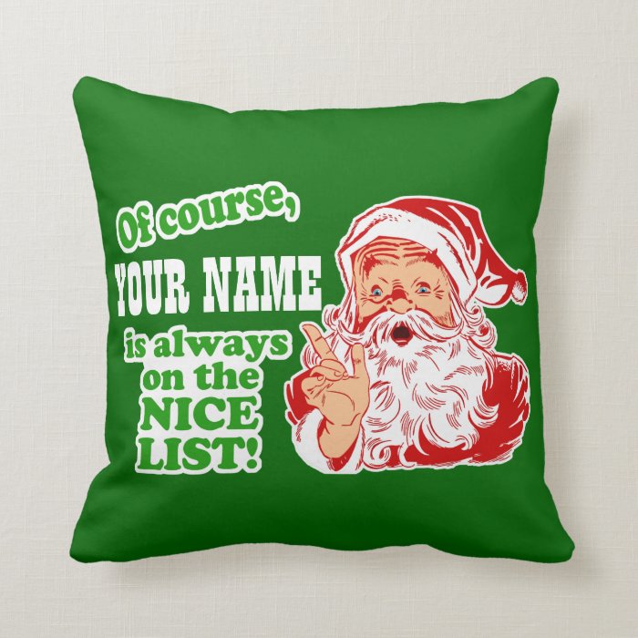 You're On Santa's Nice List Throw Pillows