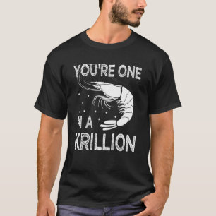You're One In A Krillion Seafood Fan Crayfish 1 T-Shirt