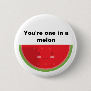 You're one in a melon button
