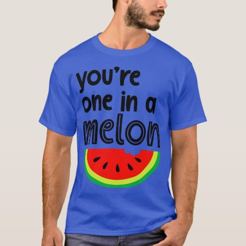 Youre One in A Melon Cute Watermelon Fruit Pun  T_Shirt