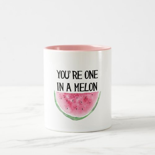 Youre one in a Melon mug