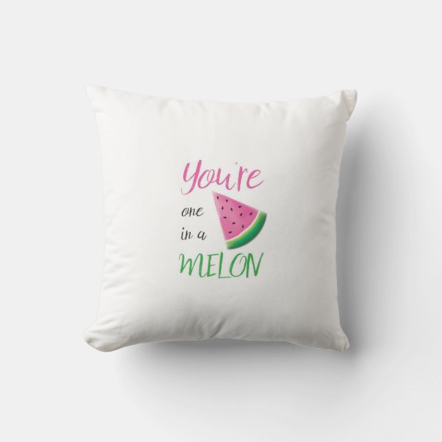 You're one in a melon pillow (Front)