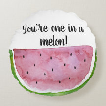 you're one in a melon pillow
