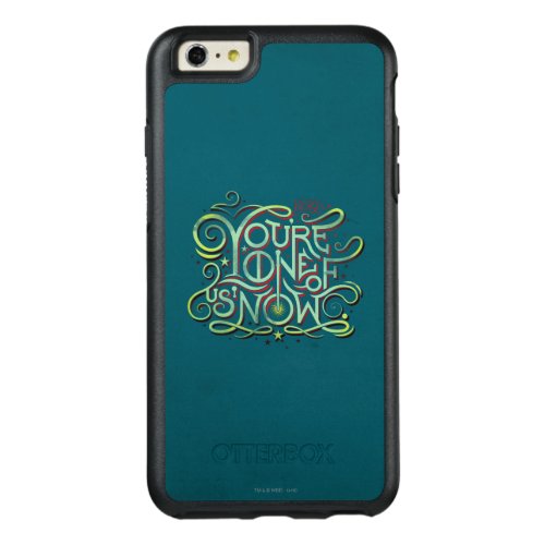 Youre One Of Us Now Green Graphic OtterBox iPhone 66s Plus Case