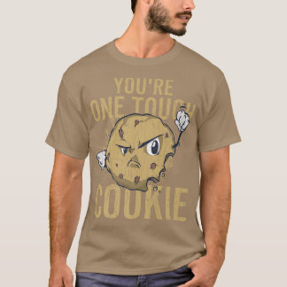 You're One Tough Cookie Funny Cookies Baker Baking T-Shirt