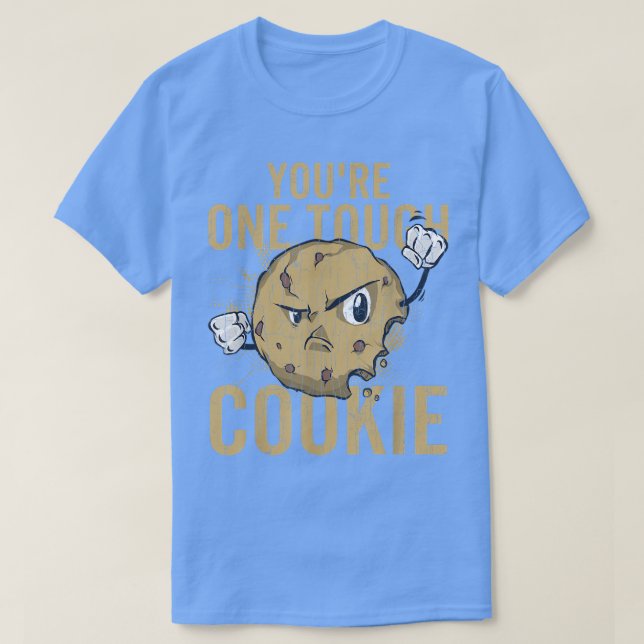 You're One Tough Cookie Funny Cookies Baker Baking T-Shirt (Design Front)