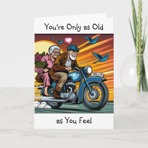 Youre Only as Old as You Feel  Funny Birthday Card