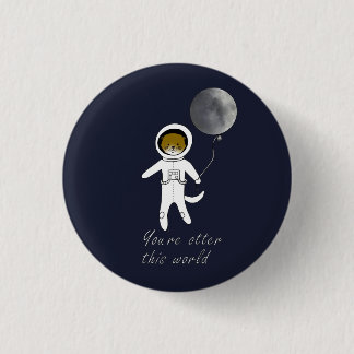 "You're Otter This World" Cute Space Otter Badge Button