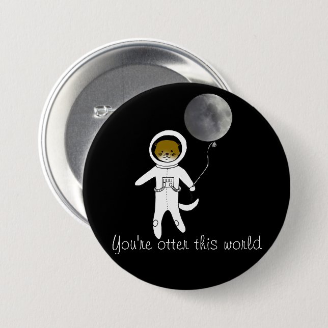 "You're Otter This World" Cute Space Otter Badge Button (Front & Back)