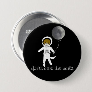 "You're Otter This World" Cute Space Otter Badge Button