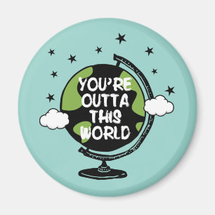 You're Outta This World Valentine's Day Magnet
