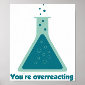 You're Overreacting Chemistry Science Beaker Poster