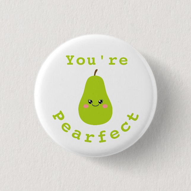 You're Perfect Button (Front)