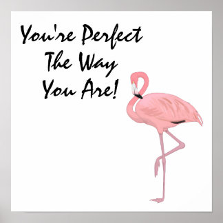You're Perfect Flamingo Acceptance Affirmation Poster
