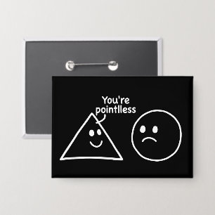 You're Pointless Geometric Shapes Funny Humor Button