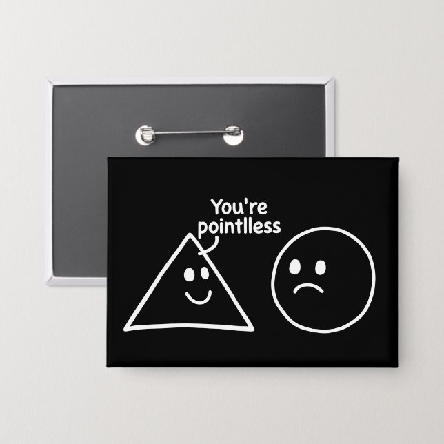 You're Pointless Geometric Shapes Funny Humor Button (Front/Back)