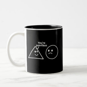 You're Pointless Geometric Shapes Funny Humor Two-Tone Coffee Mug