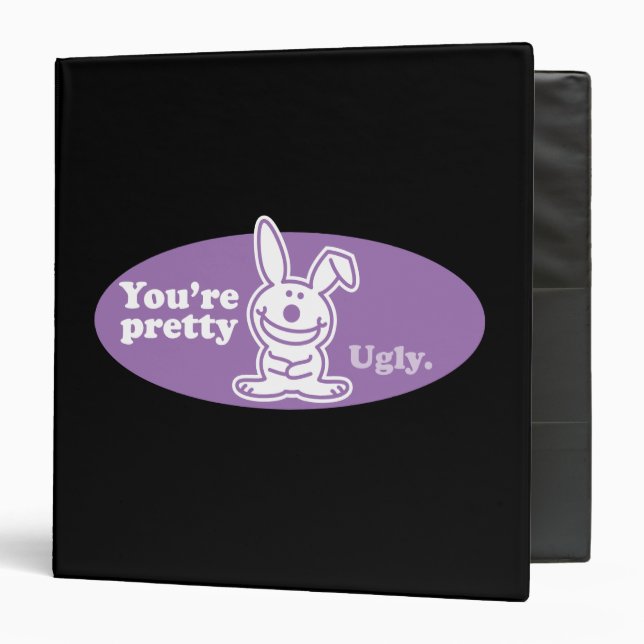 You're Pretty Ugly 3 Ring Binder (Front/Inside)